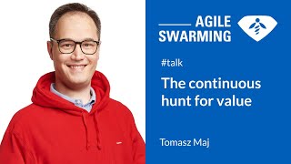 Agile Swarming 2022  The continuous hunt for value  Tomasz Maj [upl. by Dexter564]