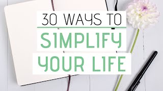 SIMPLIFY YOUR LIFE today » 30 Easy tips that work  Part 1 [upl. by Gerius]