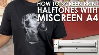 How to Screen Print Halftones with MiScreen A4 [upl. by Derdle746]