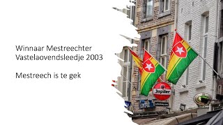 Mestreechs vastelaovendsleedje 2003  Mestreech is te gek [upl. by Gudrin47]