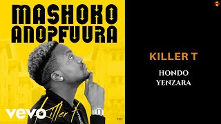 Killer T  Hondo yeNzara Official Audio [upl. by Eylk871]