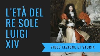 Luigi XIV letà del re Sole video lezione di storia [upl. by Whitman596]