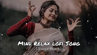 Mind relax lofi song  Love mashup slowed and Reverb  New lofi song Technicalresearch20 [upl. by Husain]