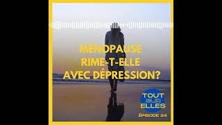 Tout sur elles 24 Ménopause rimetelle avec dépression [upl. by Nnyw177]