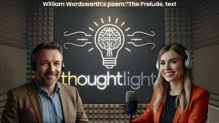 Thoughtlight Exploring William Wordsworths quotThe Preludequot – A Journey of SelfDiscovery [upl. by Bricker838]