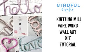 Mindful Crafts knitting mill Icord wire word wall art tutorial [upl. by Soilissav]