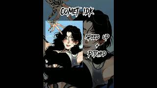 Comet idk speed upnightcore  pitched [upl. by Mellar]