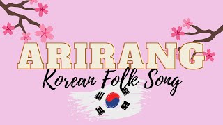 Arirang Korean Folk Song with Lyrics Vocals amp Instrumentals [upl. by Steep]