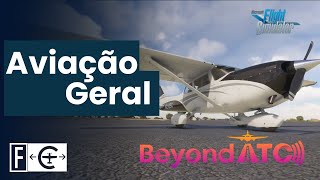 Beyond ATC  Funciona para Aviação Geral  MSFS  C172 [upl. by Eatnoid]