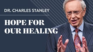 Help For Our Healing – Dr Charles Stanley [upl. by Eiramnerual]