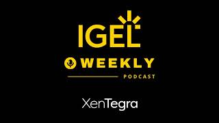 IGEL Weekly Episode 100  Disrupt Rebranding Now and Next [upl. by Corrianne143]