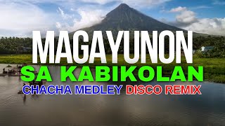 MAGAYUNON SA KABIKOLAN  BICOL CHACHA MEDLEY DISCO NONSTOP 2024  DJMAR REMIX [upl. by Retsevel]