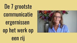 De 7 grootste ergenissen in communicatie op de werkvloer [upl. by Price]