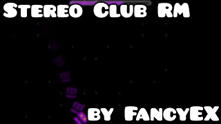 Stereo Club RM by FancyEX  ReliveGDPS [upl. by Neleb]