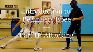 Introduction to Beginners Epee  Part II Attacking [upl. by Oballa576]