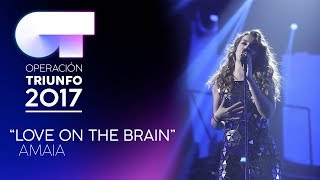 LOVE ON THE BRAIN  Amaia  OT 2017  Gala 11 [upl. by Holmun755]