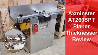 Axminster AT260SPT Planer Thicknesser Review [upl. by Halbert]