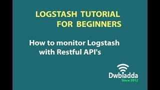 How to monitor Logstash with restful APIs  Logstash tutorial [upl. by Ardnaskela]