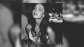 Lady Killers  GEazy  Sped up version [upl. by Ardnoyek]