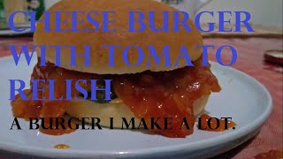 Making a Cheese Burger with Tomato Relish [upl. by Jung]