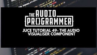 Juce Tutorial 49 The Audio Visualiser Component [upl. by Youngman]