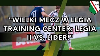 quotWielki Mecz w Legia Training Center Legia II vs Liderquot [upl. by Sined]