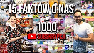 15 FAKTÓW O NAS SPECJAL NA 1000 SUBSKRYPCJI [upl. by Dilly308]