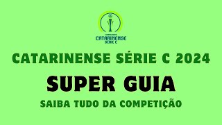 CATARINENSE SERIE C 2024 Times Estádios Regulamento Transmissão e mais [upl. by Xonk104]