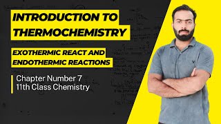 L1 Introduction to Thermochemistry  Exothermic and Endothermic reactions  ch7  11th class [upl. by Lemak]