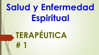 Salud y Enfermedad Espiritual Según Terapéutica de las Enfermedades Espirituales  1 [upl. by Saba]