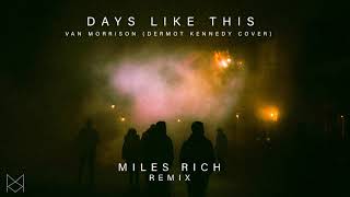 Dermot Kennedy  Days Like This Miles Rich Remix [upl. by Weidar]