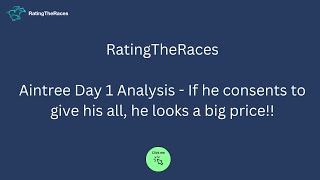 RatingTheRaces  Aintree 2024  Day 1 Analysis [upl. by Mert]