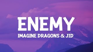 Imagine Dragons amp JID  Enemy Lyrics oh the misery everybody wants to be my enemy [upl. by Lajet462]