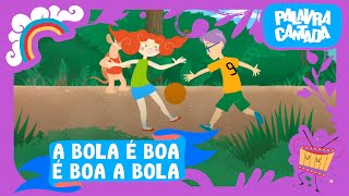 A Bola é Boa é Boa a Bola  Palavra Cantada [upl. by Marcell]