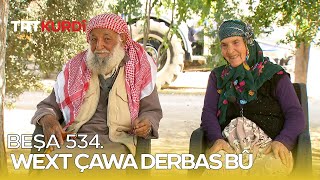 Wext Çawa Derbas Bû  Beşa 534 [upl. by Ern664]