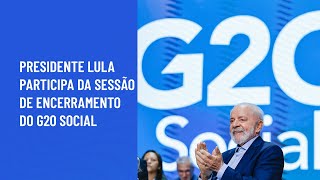 Presidente Lula participa da Sessão de encerramento do G20 Social [upl. by Cissy]