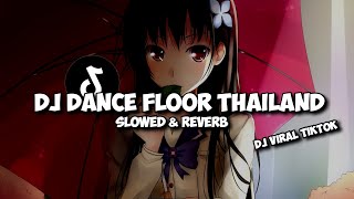 DJ DANCE FLOOR THAILAND Slowed amp Reverb [upl. by Lamonica]