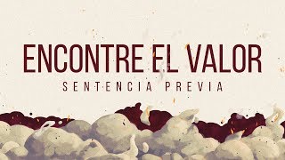 SENTENCIA PREVIA  Encontré El Valor [upl. by Whorton806]