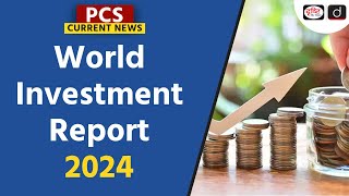 World Investment Report 2024  UNCTAD  FDI Index  PCS Current News  Drishti PCS [upl. by Lourdes]