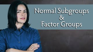 Normal Subgroups and Quotient Groups aka Factor Groups  Abstract Algebra [upl. by Brad846]