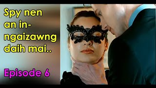 Spy nen an inngaizawng  Episode 6  Last [upl. by Ab]