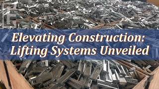 Elevating Construction Lifting Systems Unveiled [upl. by Ahsikahs]