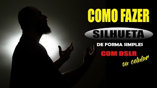 COMO FAZER FOTO DE SILHUETA DE FORMA SIMPLES CONTRALUZ [upl. by Inama]