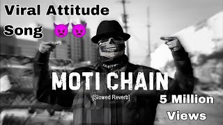 Moti Chain Mota Paisa Slowed Reverb  Viral Attitude Song 👿👿 [upl. by Innad944]