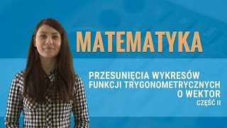 Matematyka  Przesunięcia wykresów funkcji trygonometrycznych o wektor część druga [upl. by Miche]