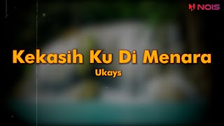 KEKASIHKU DI MENARA  UKAYS  LIRIK LAGU SLOW ROCK MALAYSIA TERBAIK 90AN [upl. by Enayr]