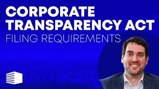 Filing Requirements Under the New Corporate Transparency Act [upl. by Rutherfurd739]