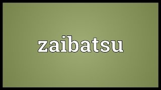 Zaibatsu Meaning [upl. by Venu]