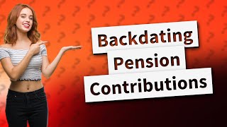 How many years can you back date pension [upl. by Nivrac255]