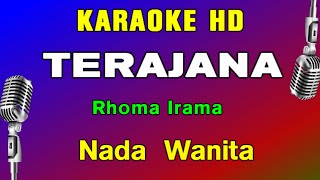 TERAJANA  Rhoma Irama  KARAOKE Nada Wanita [upl. by Alaehs605]